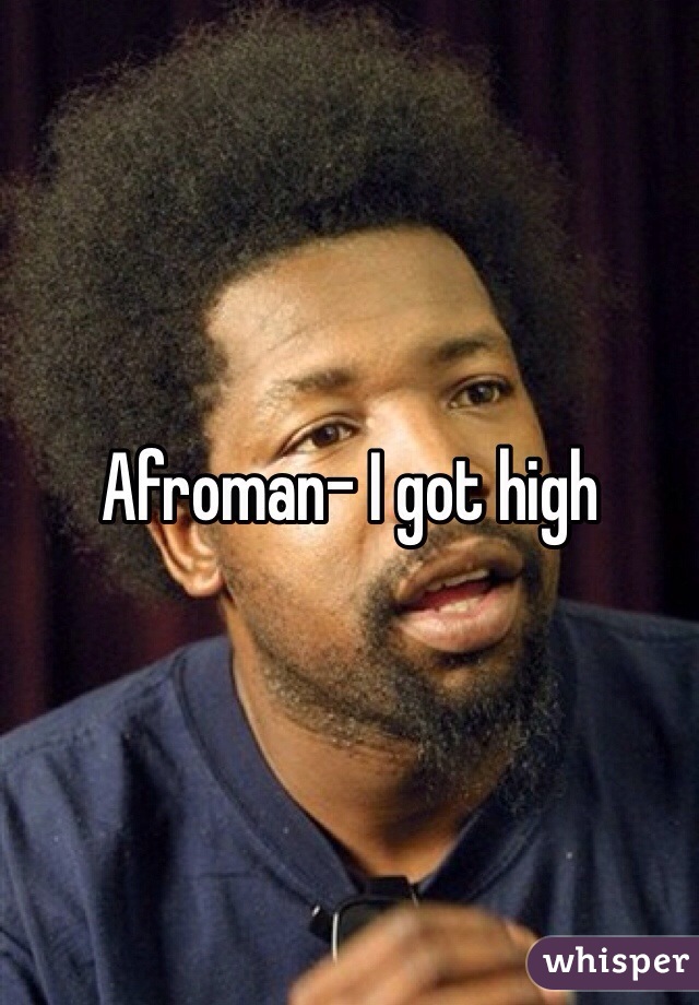 Afroman- I got high