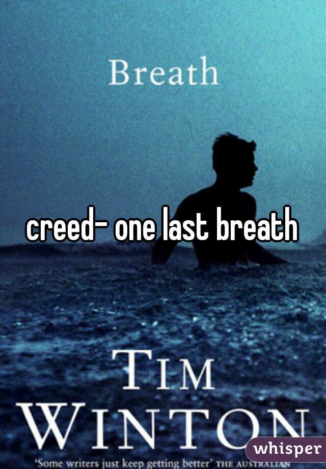 creed- one last breath