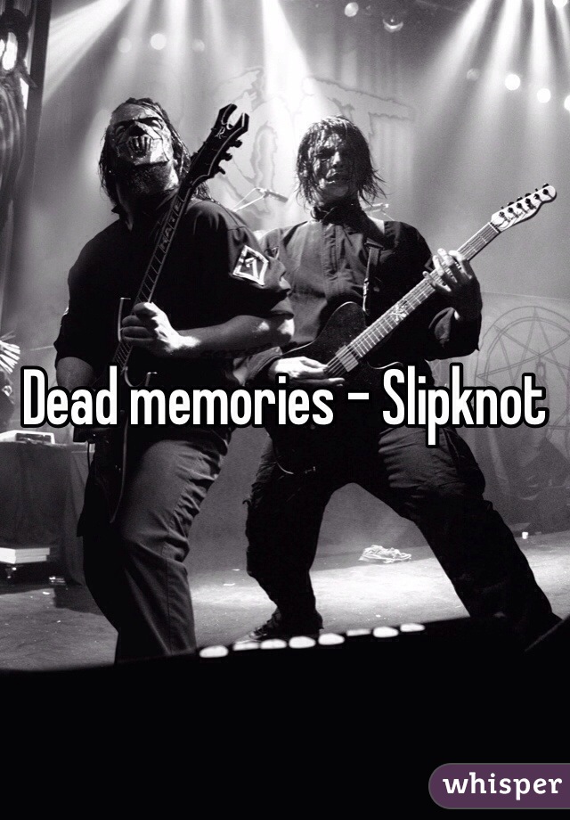 Dead memories - Slipknot