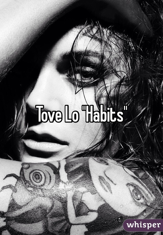 Tove Lo "Habits"