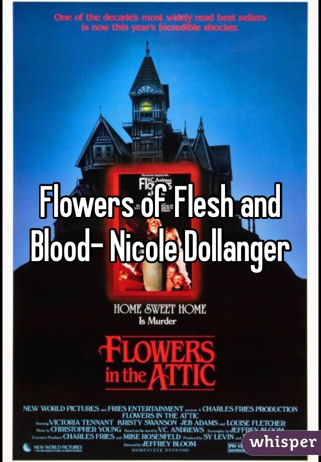 Flowers of Flesh and Blood- Nicole Dollanger