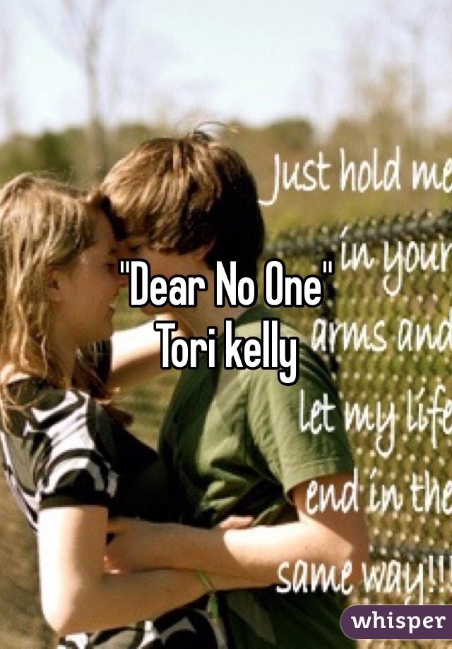 "Dear No One"
Tori kelly