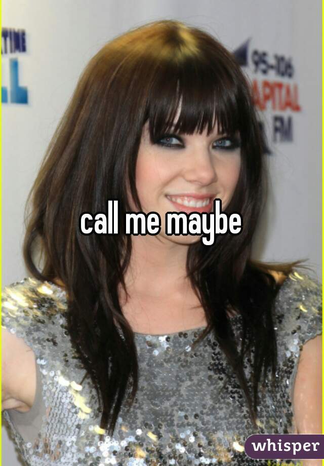 call me maybe