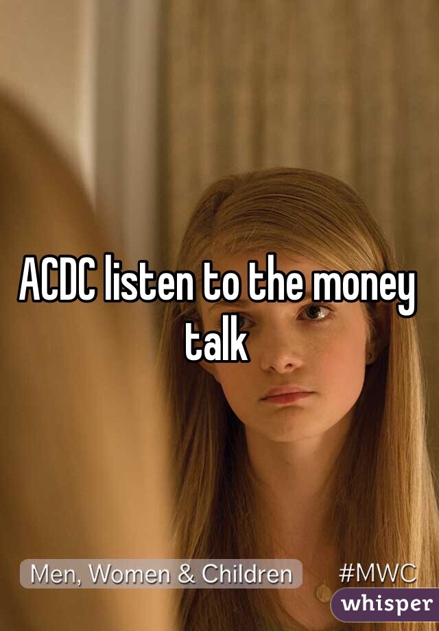 ACDC listen to the money talk