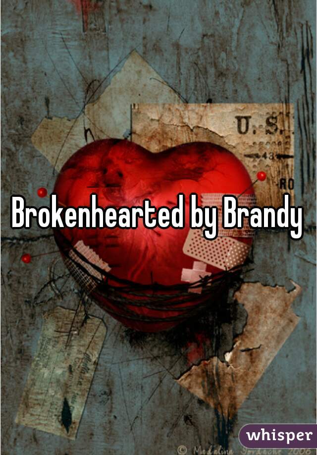 Brokenhearted by Brandy