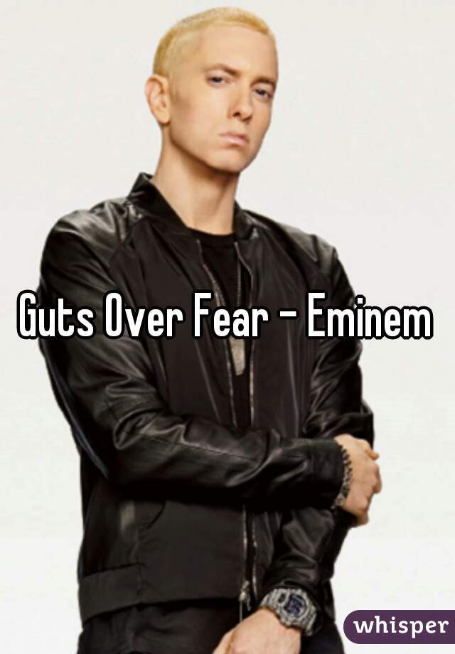 Guts Over Fear - Eminem