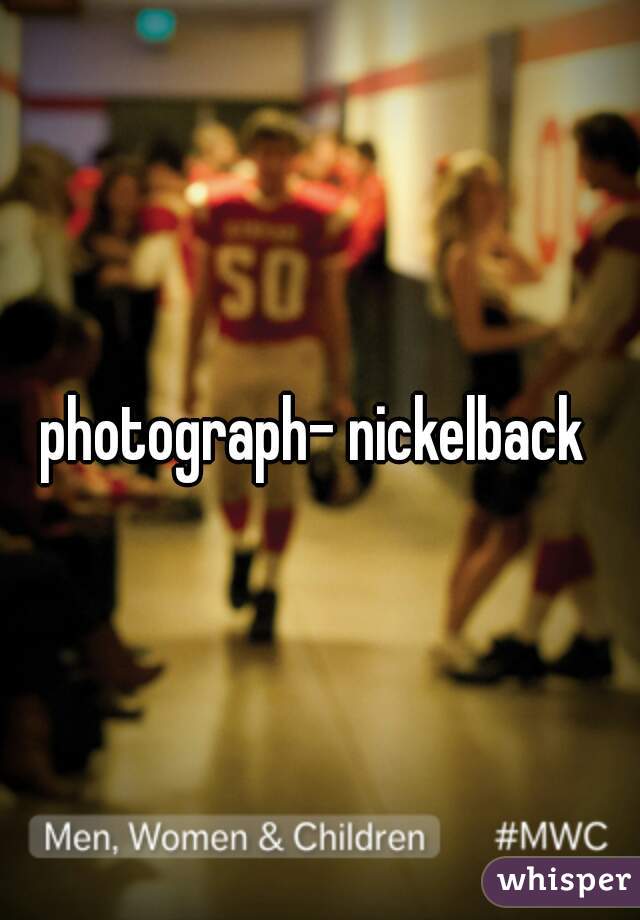 photograph- nickelback 