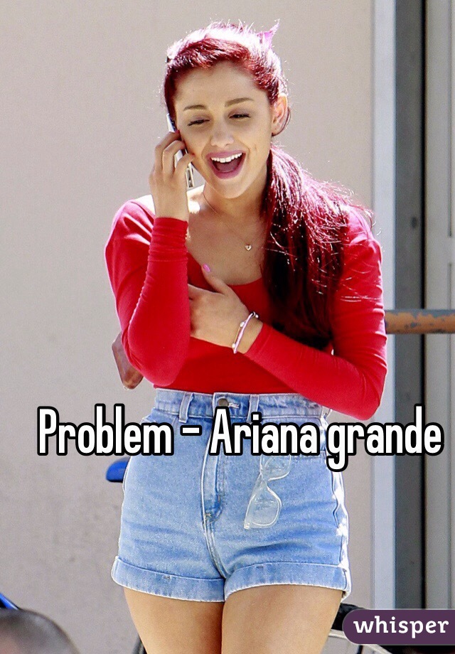 Problem - Ariana grande 