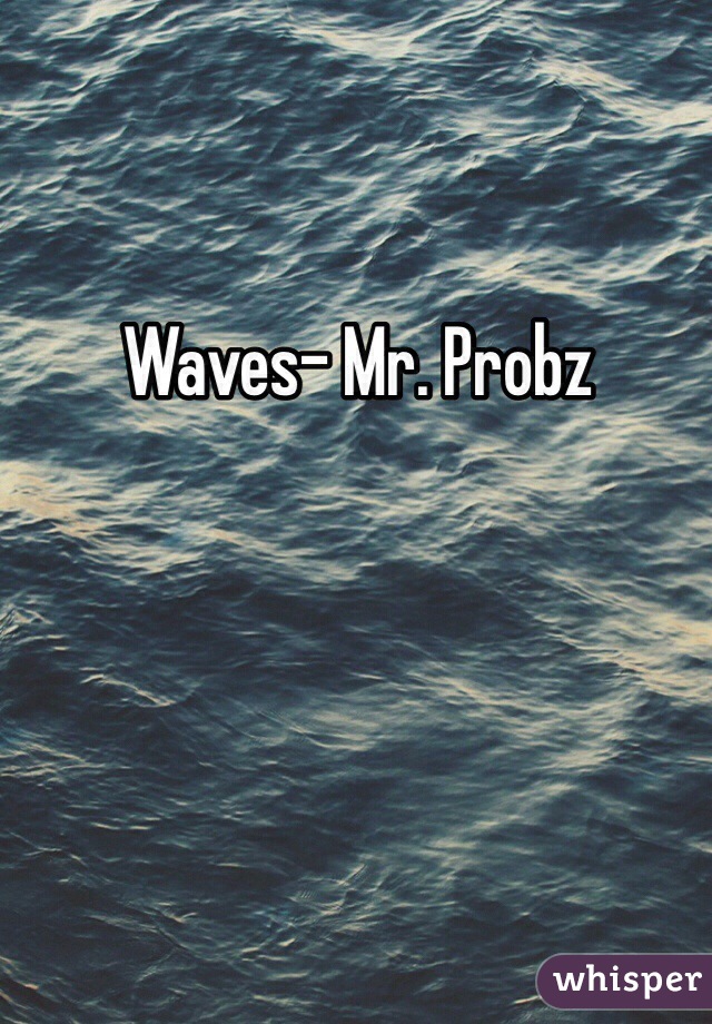 Waves- Mr. Probz