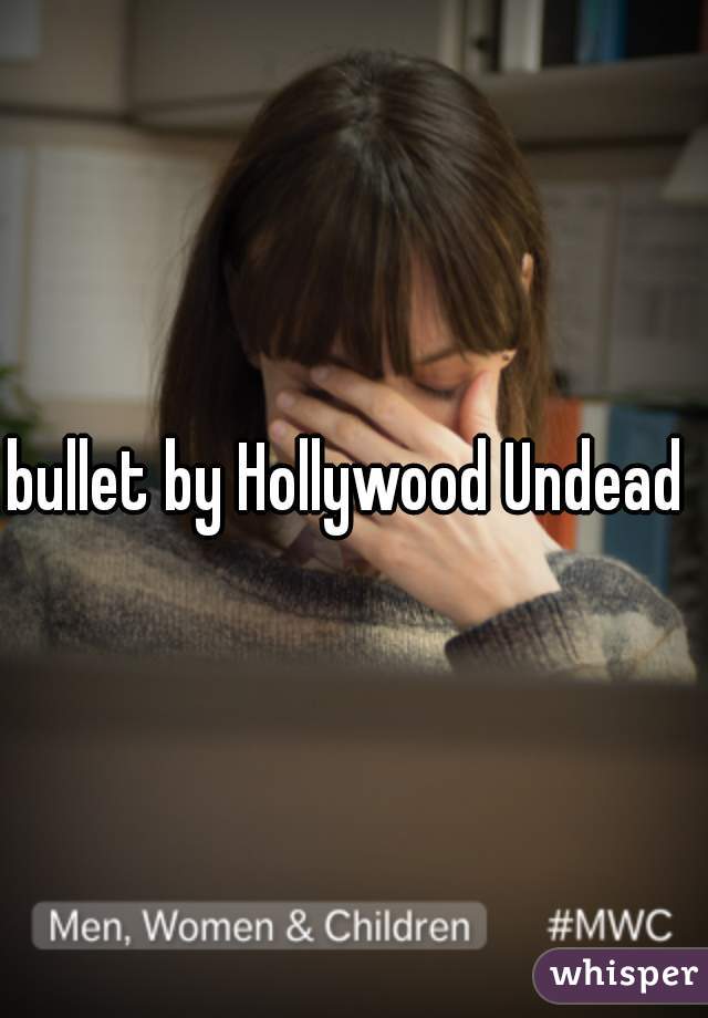 bullet by Hollywood Undead 