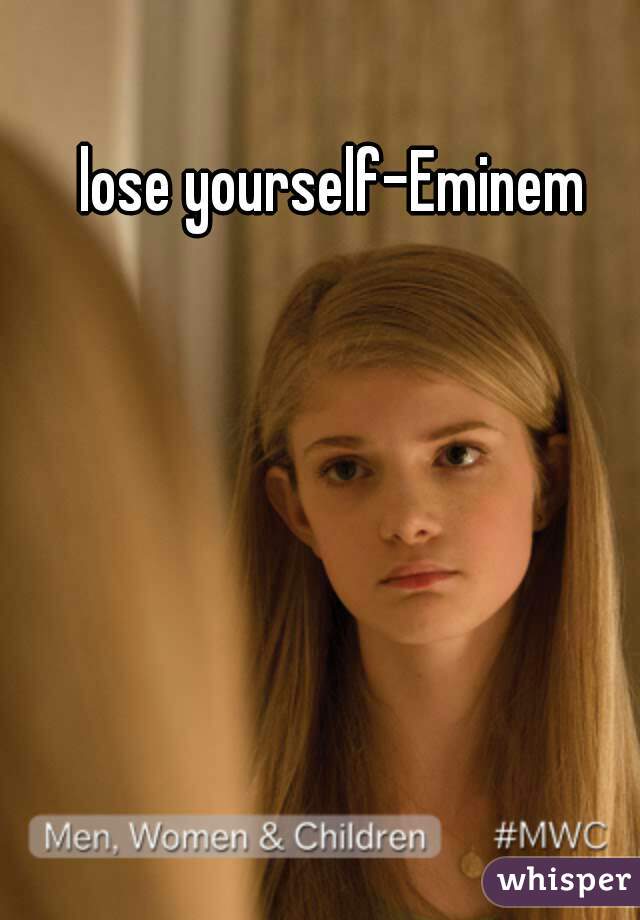 lose yourself-Eminem