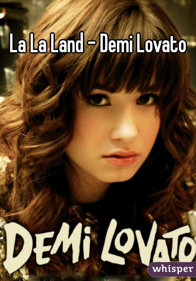 La La Land - Demi Lovato 