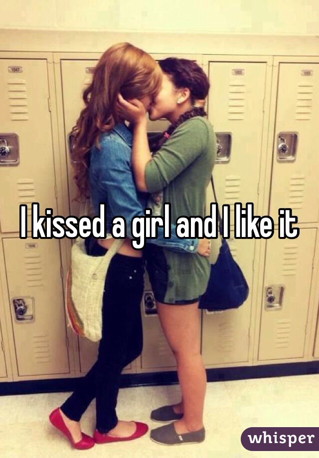 I kissed a girl and I like it