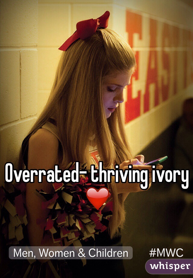 Overrated- thriving ivory ❤️