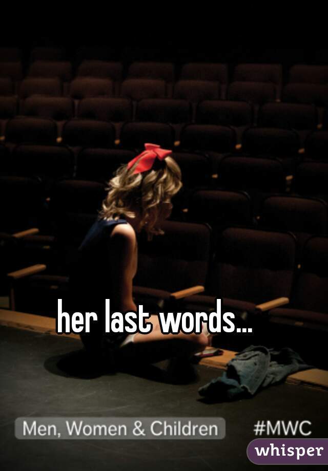 her last words...  