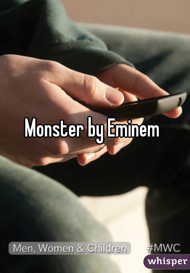 Monster by Eminem 