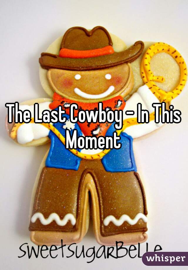 The Last Cowboy - In This Moment 