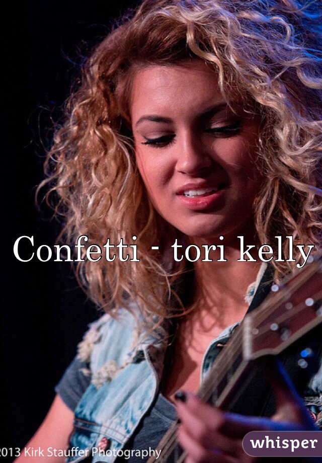 Confetti - tori kelly