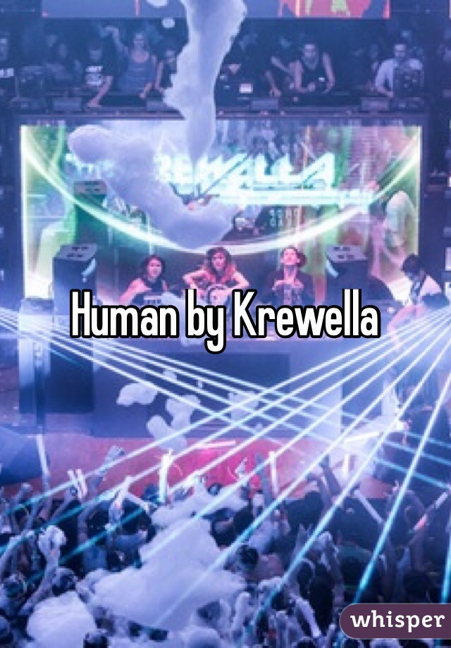 Human by Krewella
