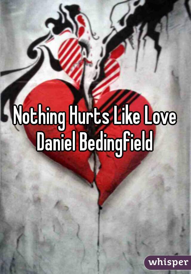 Nothing Hurts Like Love



Daniel Bedingfield