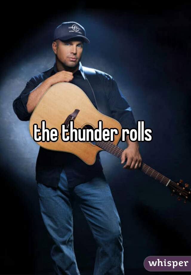 the thunder rolls 