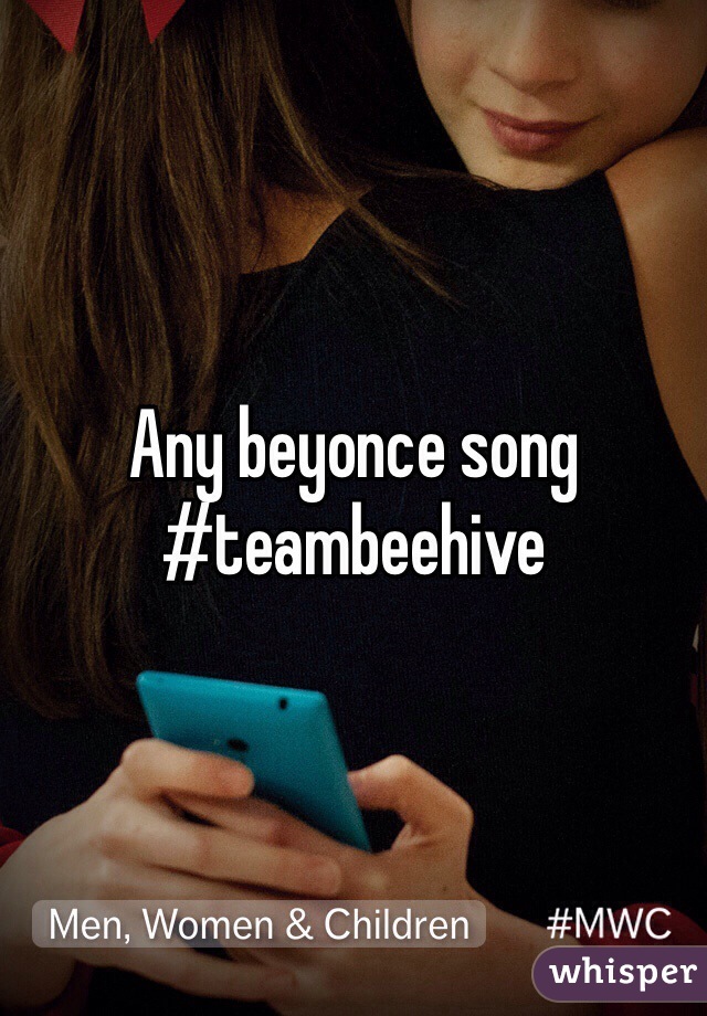 Any beyonce song 
#teambeehive
