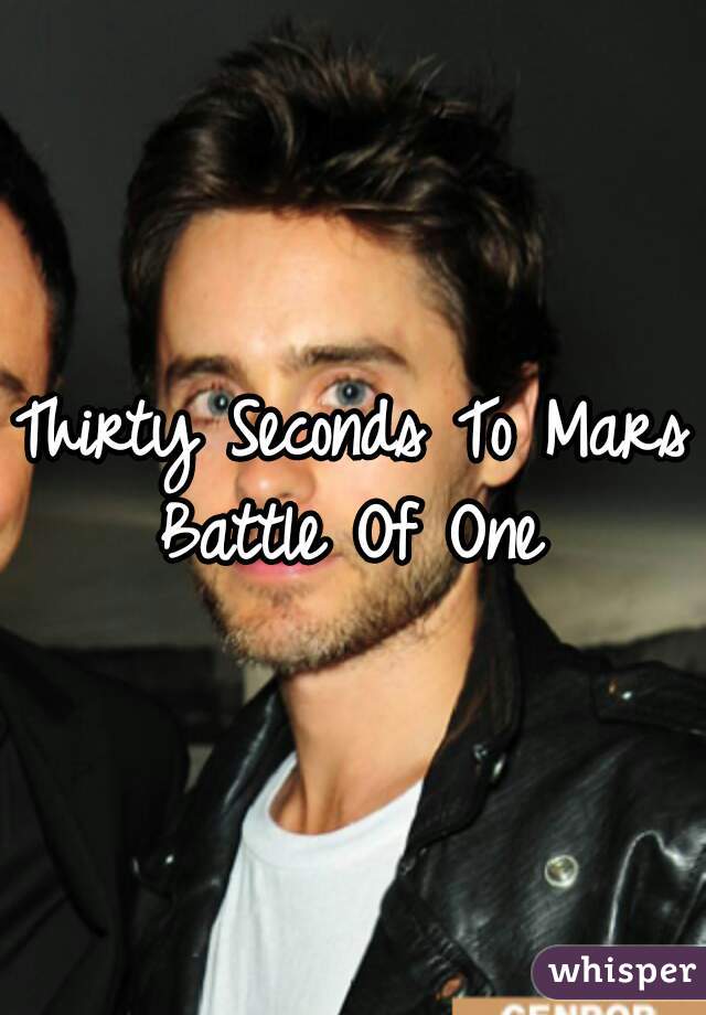 Thirty Seconds To Mars
Battle Of One