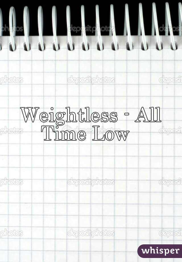 Weightless - All Time Low   