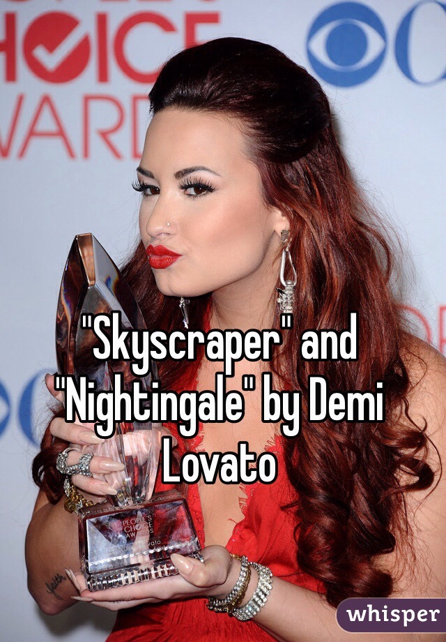 "Skyscraper" and "Nightingale" by Demi Lovato