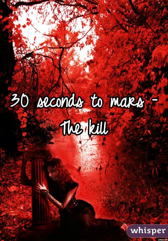 30 seconds to mars - The kill 