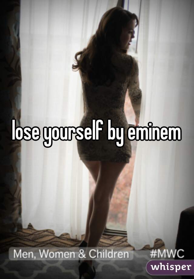 lose yourself by eminem