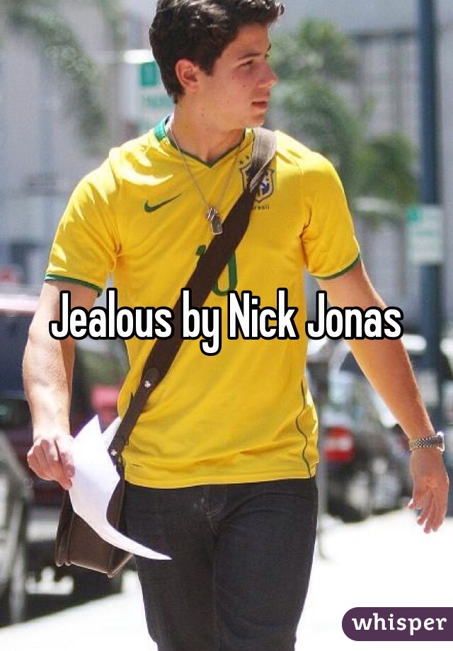 Jealous by Nick Jonas