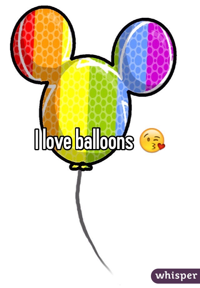 I love balloons 😘