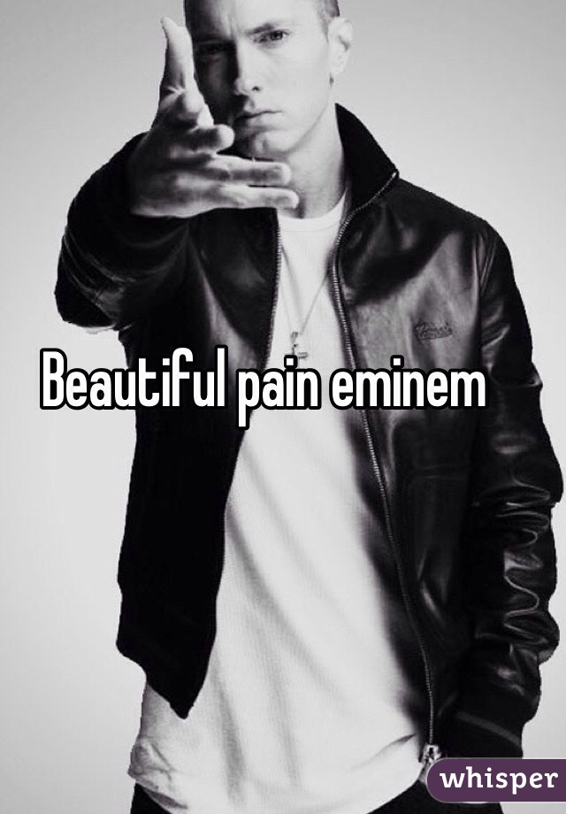 Beautiful pain eminem