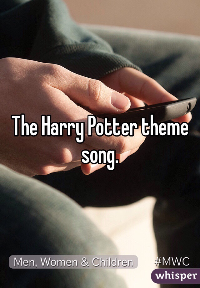 The Harry Potter theme song. 