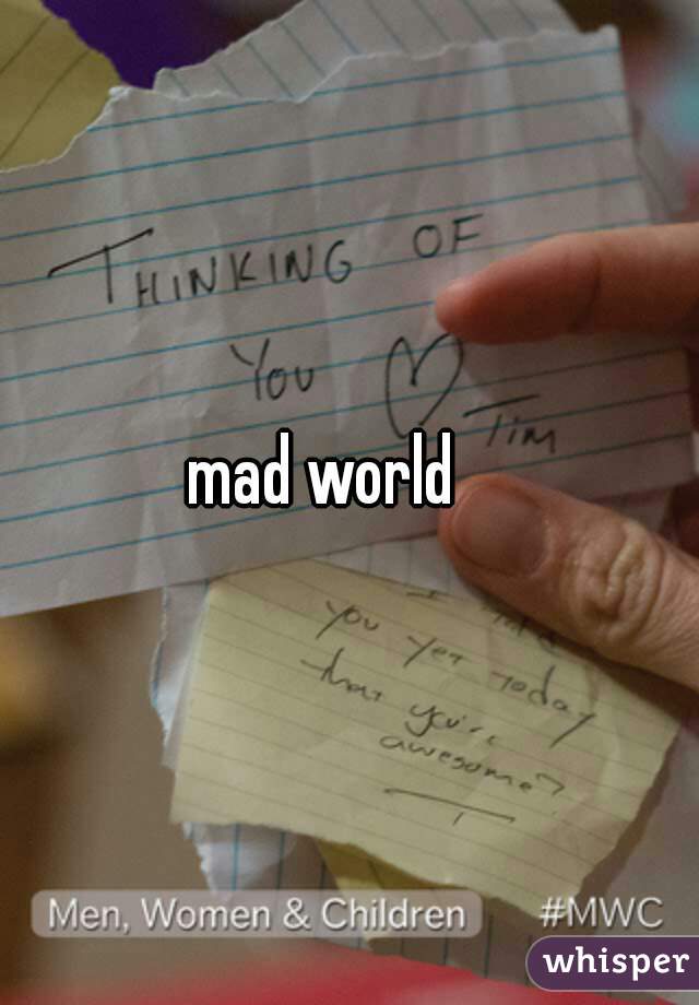 mad world