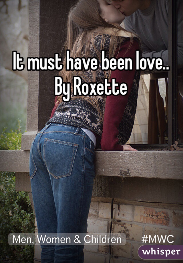 It must have been love..
By Roxette 