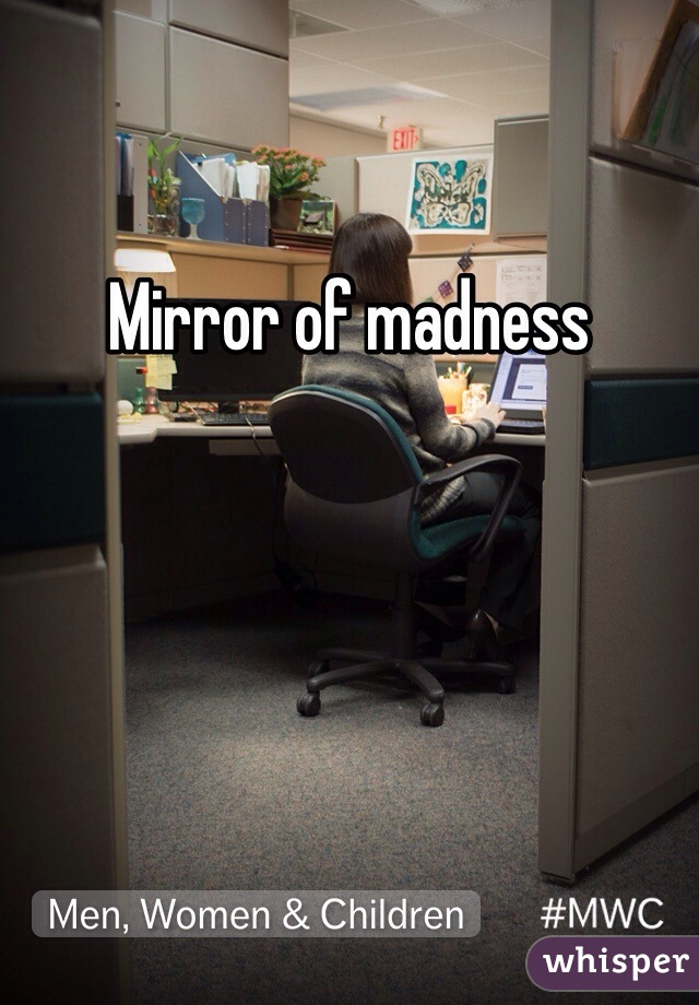 Mirror of madness