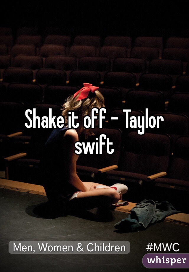 Shake it off - Taylor swift 