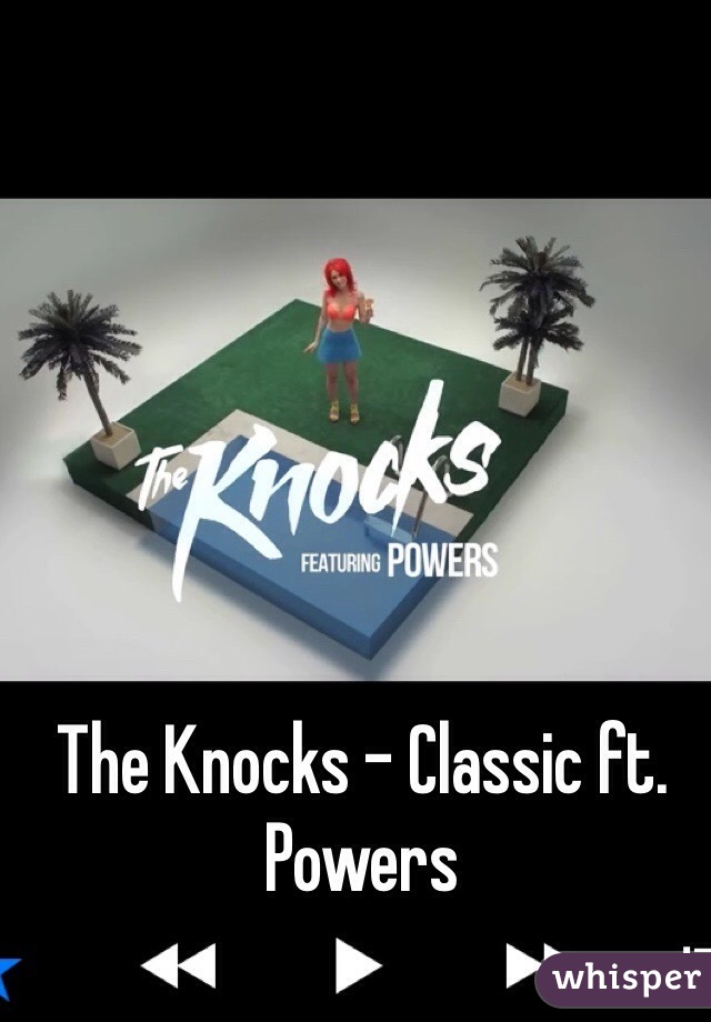 The Knocks - Classic ft. Powers 