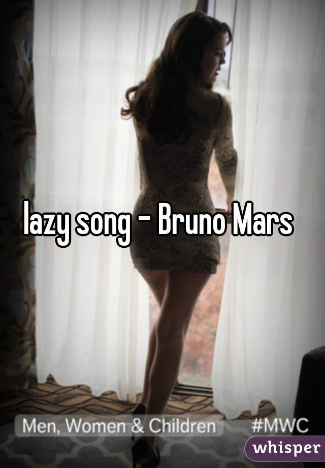 lazy song - Bruno Mars 