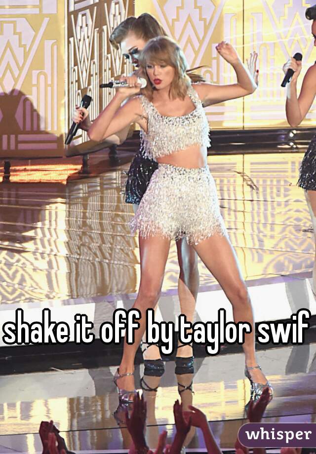 shake it off by taylor swift