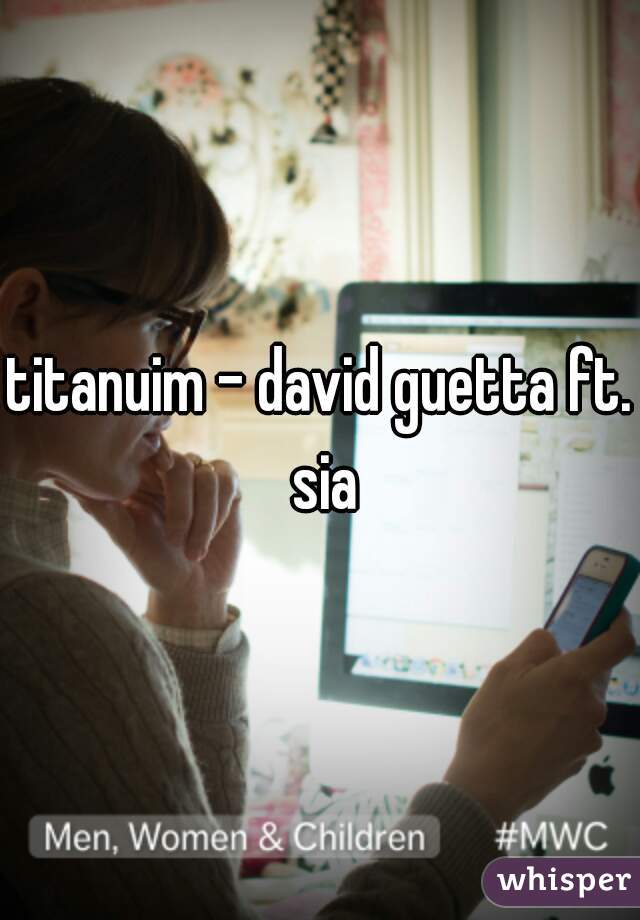 titanuim - david guetta ft. sia