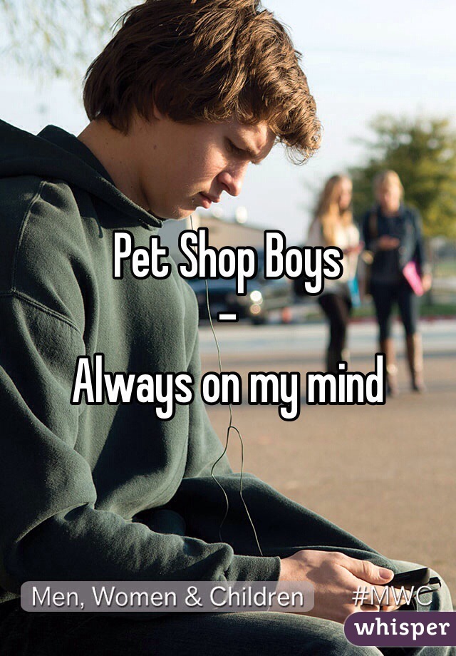 Pet Shop Boys
-
Always on my mind