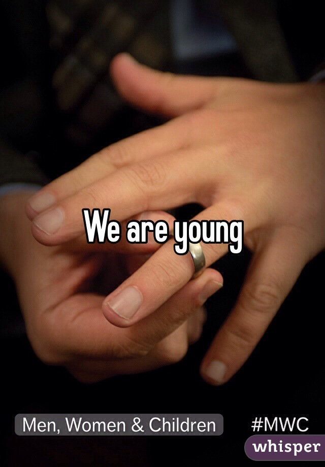 We are young