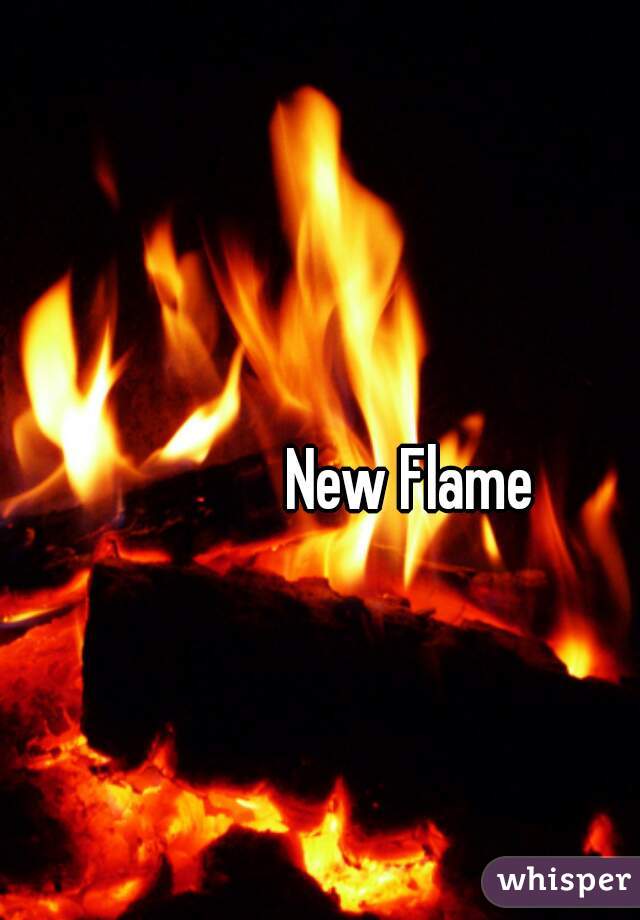                  

               New Flame 