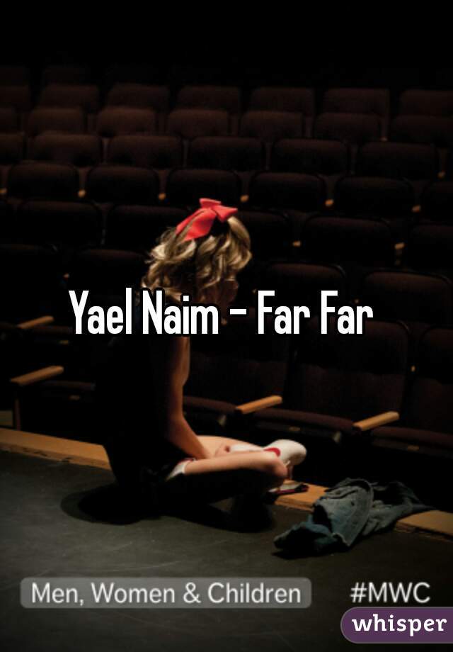 Yael Naim - Far Far 