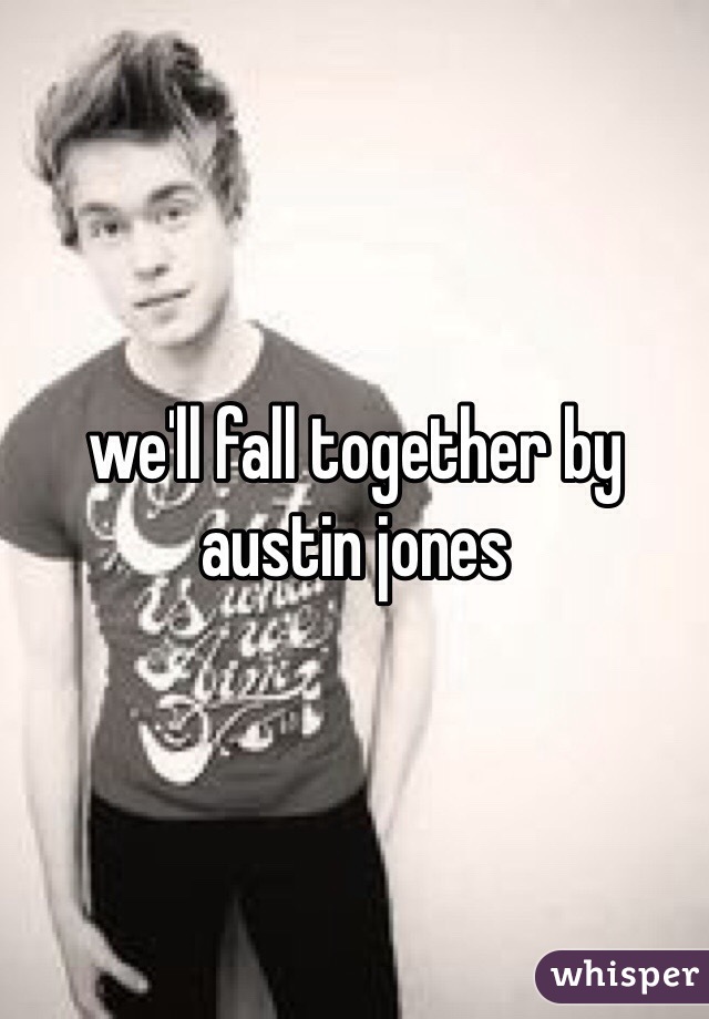 we'll fall together by austin jones