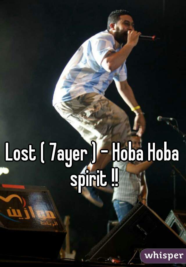 Lost ( 7ayer ) - Hoba Hoba spirit !!