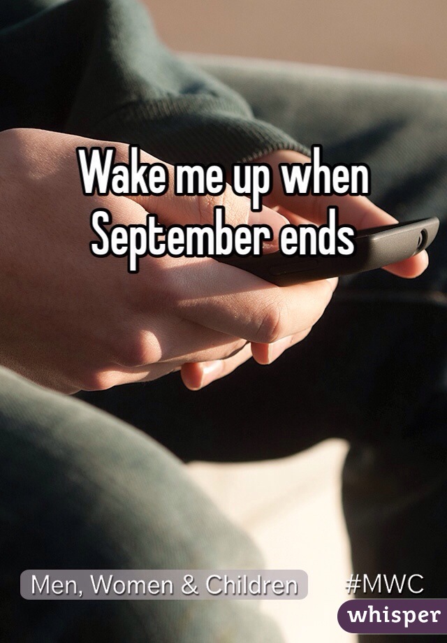 Wake me up when September ends